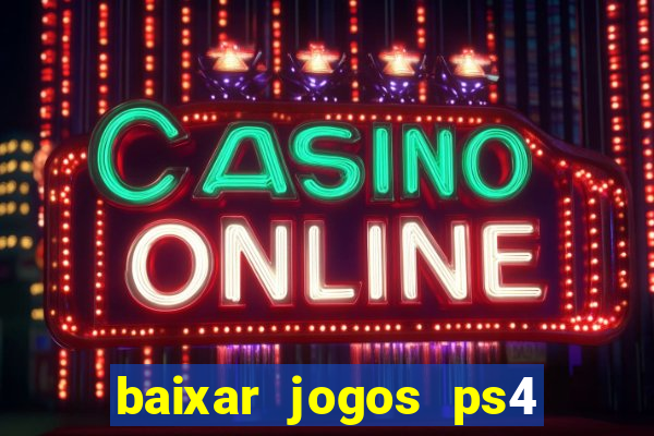 baixar jogos ps4 pkg pt br